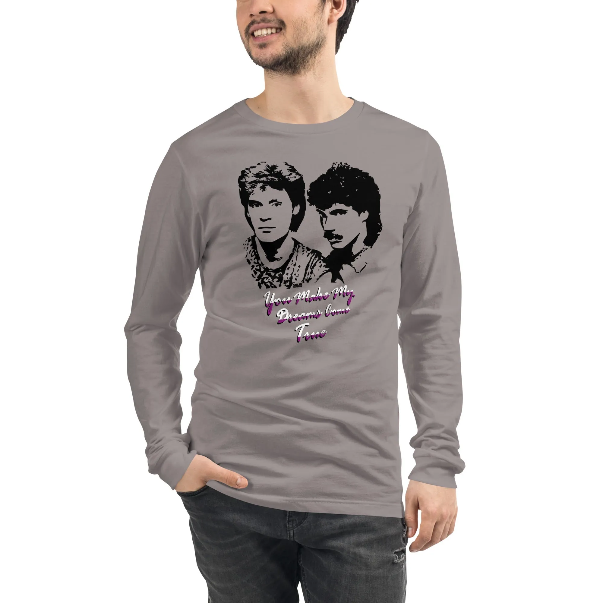 You Make My Dreams Come True Long Sleeve T-Shirt